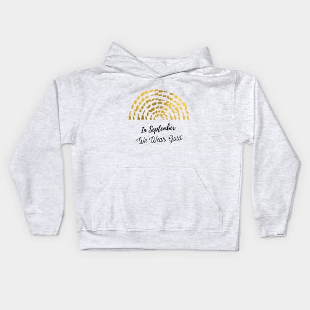 Nice quote, In September We Wear Gold, Childhood Cancer Awareness Kids Hoodie by Mohammed ALRawi